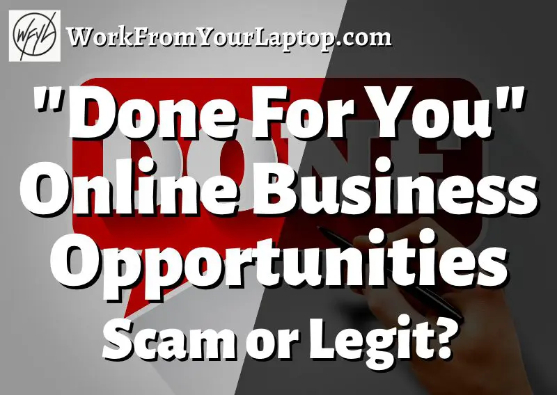 Are Done For You Online Business Opportunites Legit