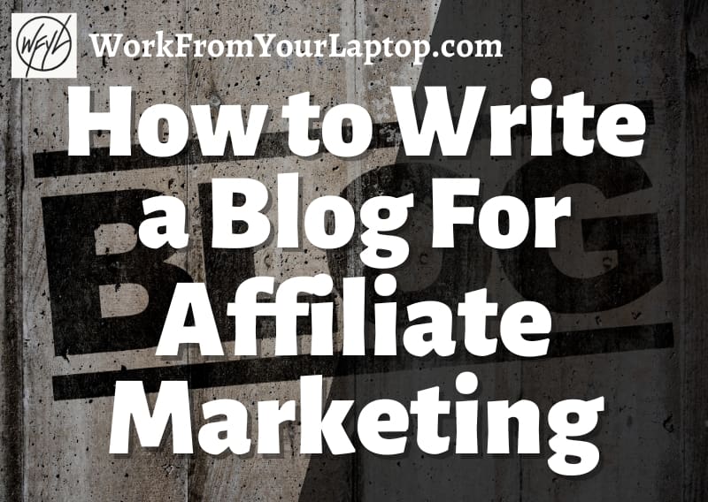 how to write a blog for affiliate marketing