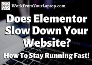 Does Elementor Slow Down Your Site