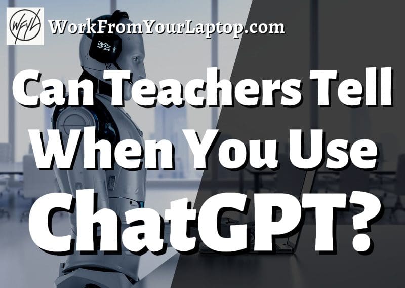 Can Teachers Tell When You Use ChatGPT