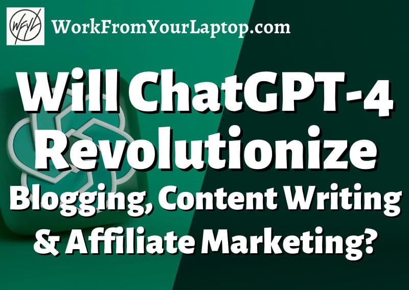 will chatgpt 4 revolutionize blogging content writing and affiliate marketing