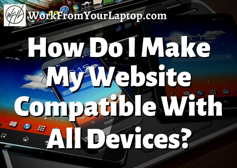 how do i make my website compatible with all devices
