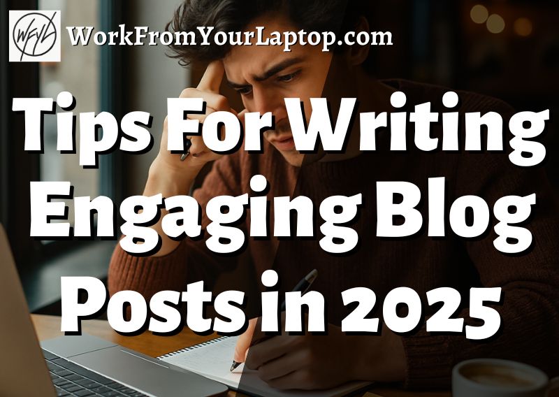 Tips for writing engaging blog posts in 2025
