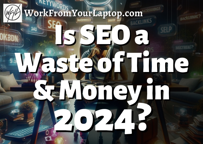 is SEO a waste of time and money in 2024?