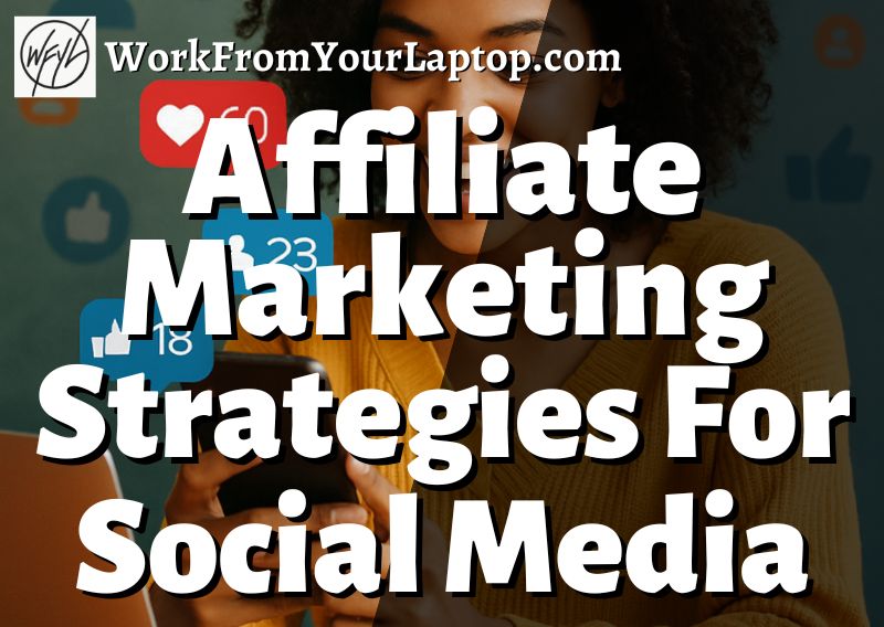 Affiliate Marketing Strategies For Social Media 2025
